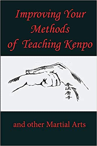 Improving your methods of teaching Kenpo and other martial arts
